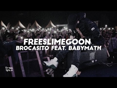 Brocasito - Freeslimegoon Feat. BabyMath [LETRA/LYRICS]