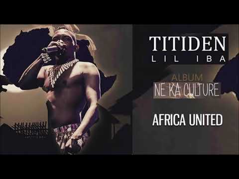 02. TITIDEN LIL IBA - AFRICA UNITED (Album - NE KA CULTURE 2019)