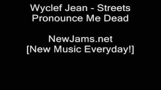 Wyclef Jean - Streets Pronounce Me Dead [New 209]