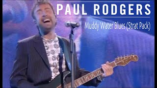 Paul Rodgers-  &quot;Muddy Water Blues&quot; Live with the Strat Pack.