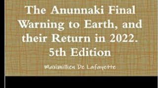 The Anunnaki final warning to earth, and their return in 2022. Pg 43-58