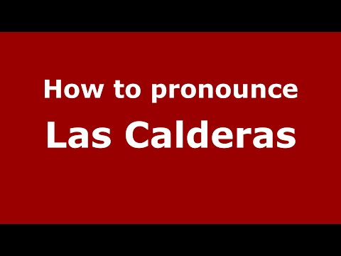 How to pronounce Las Calderas (Mexico/Mexican Spanish) - PronounceNames.com