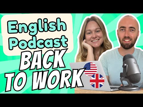 S1 E20: Back At Work After a Break - Intermediate Advanced English Vocabulary Podcast UK US English