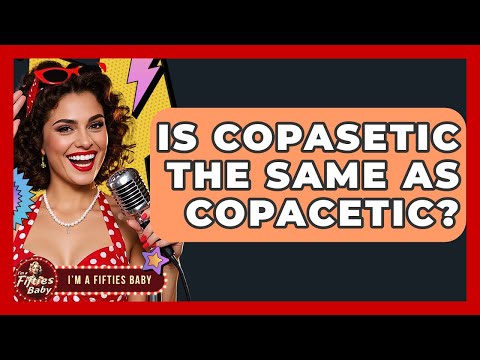 Is Copasetic The Same As Copacetic? - Im a 50s Baby