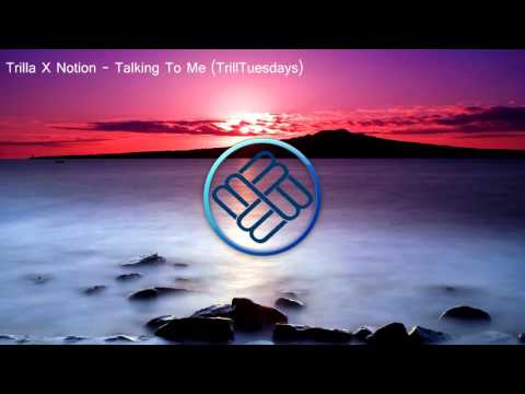 TRILLA x NOTION - Talkin To Me (TrillTuesdays)