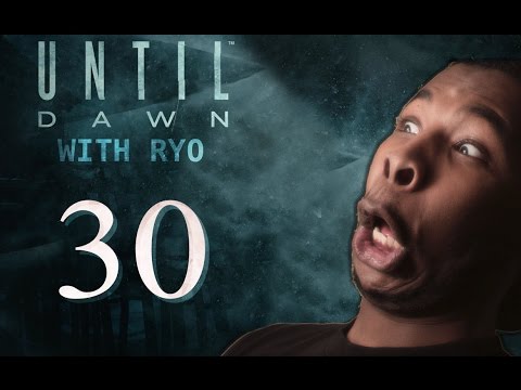 LETS PLAY UNTIL DAWN WITH RYO (PT 30)