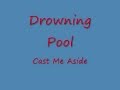 Drowning Pool- Cast Me Aside [lyrics]