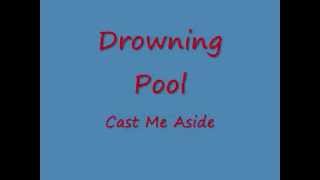 Drowning Pool- Cast Me Aside [lyrics]