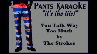 The Strokes - You Talk Way Too Much [karaoke]