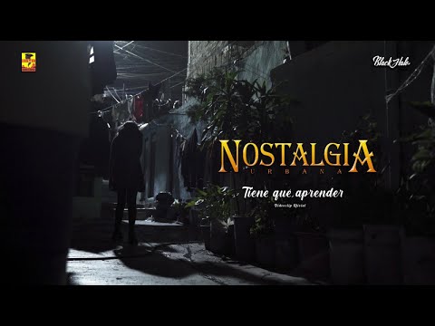 Nostalgia Urbana Ft. Rosal Negro - Tiene Que Aprender