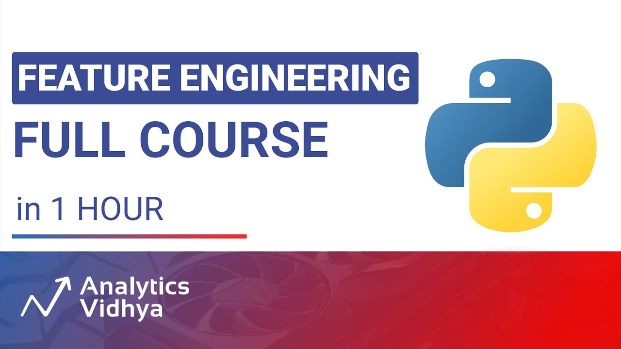Feature Engineering Full Course - in 1 Hour