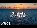 Aylin Coşkun - Sinsirella (Lyrics/Şarkı Sözleri)