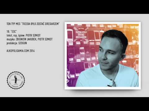 10. Ten Typ Mes - Esc - Trzeba było zostać dresiarzem