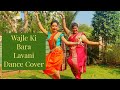 Wajle Ki Bara | Dhanakk | Lavani Dance Choreography | Marathi Song