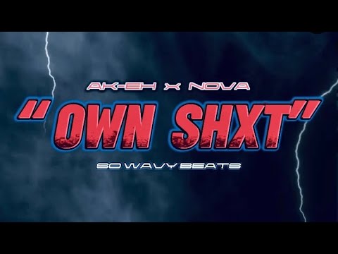 “OWN SHXT - WAVY NOVA x @Ak-eh  PROD. BY SO WAVY BEATS