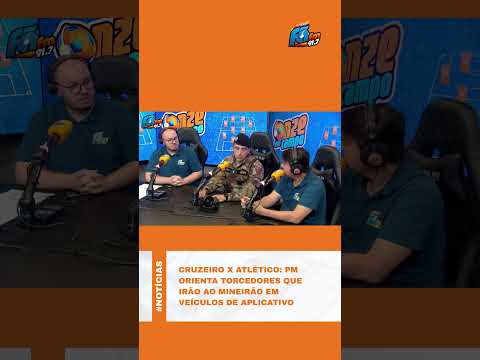 CRUZEIRO X ATLÉTICO: PM ORIENTA TORCEDORES QUE IRÃO AO MINEIRÃO EM VEÍCULOS DE APLICATIVO