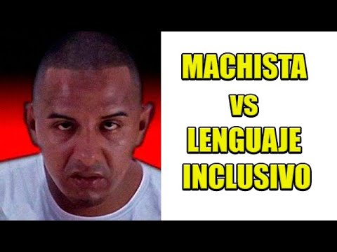 MACHISTA ATACA LENGUAJE INCLUSIVO !