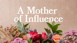 A Mother of Influence