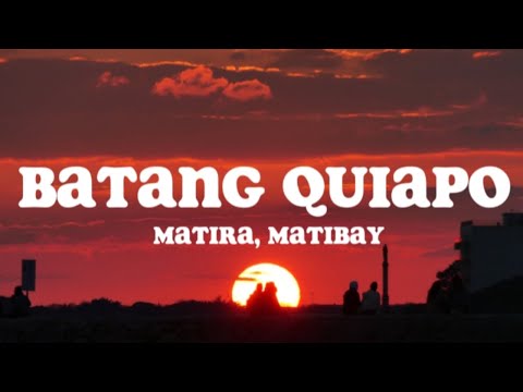 Matira, Matibay (Lyrics) - From FPJ's Batang Quiapo OST