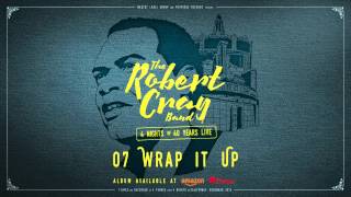 The Robert Cray Band - Wrap It Up - 4 Nights Of 40 Years Live