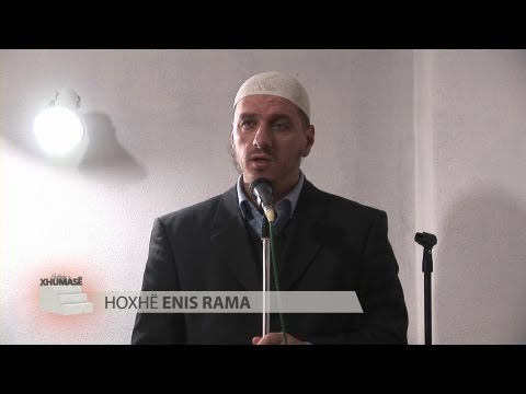 Misioni i njeriut në këtë botë - Enis Rama - HUTBE