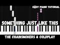 The Chainsmokers Coldplay Something Just Like This Easy Piano Tutorial