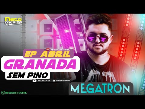 MEGATRON 2022 • EP GRANADA SEM PINO • ABRIL 2022' LANÇAMENTO PRA PAREDÃO