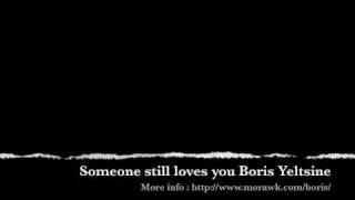 My terrible Personality - Someone still loves you Boris Yeltsin - Let it sway