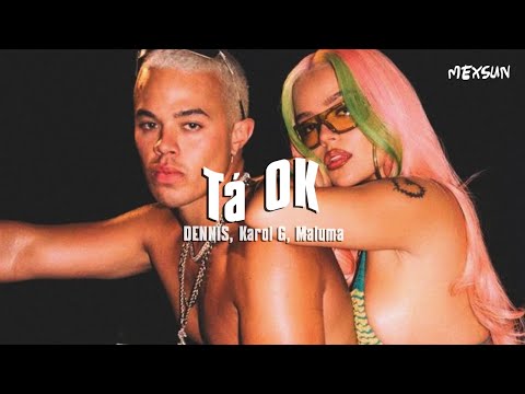 DENNIS, Karol G, Maluma - Tá OK (Remix) ft. MC Kevin o Chris (Letra)