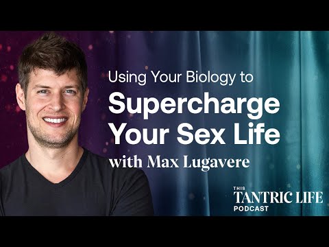 Using Your Biology to Supercharge Your Sex Life with Max Lugavere | 6