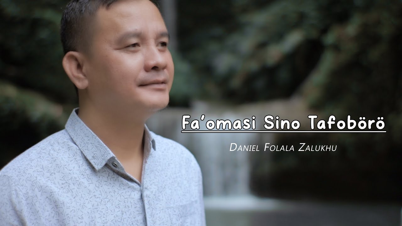 Lirik Lagu Nias Faomasi Sinotafoboro – Daniel Folala Zalukhu