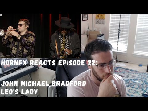 HornFX Reacts: Episode 22 - John Michael Bradford "Leo's Lady" (2019)