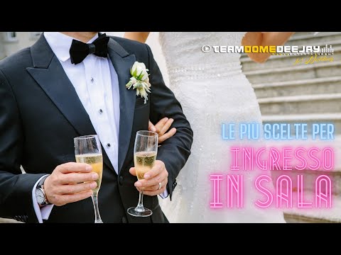 TOP SONGS WEDDING BANQUET ENTRANCE - LE MIGLIORI CANZONI PER INGRESSO SPOSI BANCHETTO NUZIALE - 2023