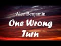 Alec Benjamin - One wrong turn lyrics