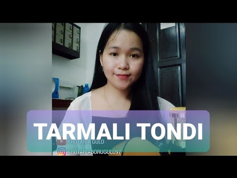 TARMALI TONDI|| cipt: Helme sitompul|| Cover by khotariagulo
