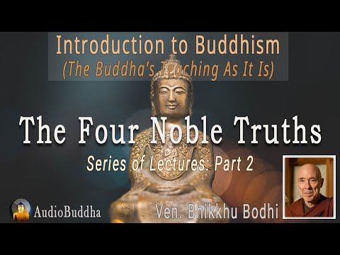 Bhikkhu Bodhi: Introduction to Buddhism  - 2.The Four Noble Truths | Lectures