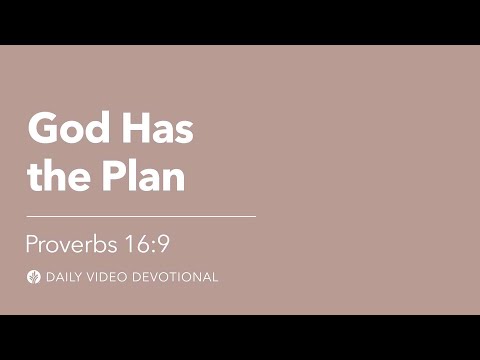 God Has the Plan | Proverbs 16:9 | Our Daily Bread Video Devotional
