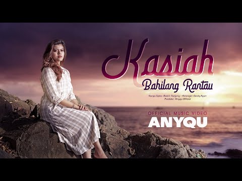 Anyqu - Kasiah Bahilang Rantau (Official Music Video)