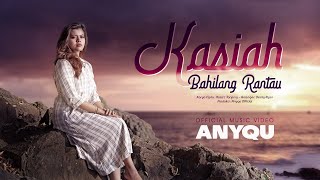 Download lagu Anyqu - Kasiah Bahilang Rantau mp3