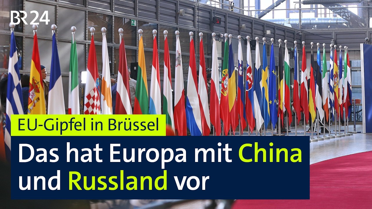 EU-Gipfel in Brüssel: Das hat Europa mit China und Russland vor | BR24live