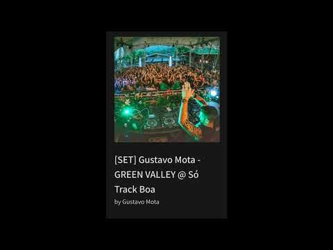 [SET] Gustavo Mota - GREEN VALLEY @ Só Track Boa