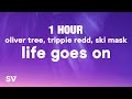 [1 HOUR] Oliver Tree - Life Goes On feat. Trippie Redd & Ski Mask (Lyrics)