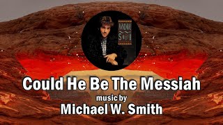 Could He Be The Messiah by Michael W. Smith - Lyrics &amp; visualiser