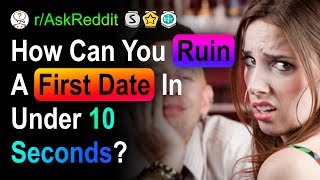How Could You Ruin A  First Date In 10 Seconds?