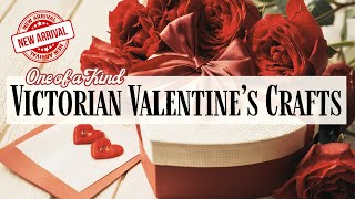 Timeless Victorian Valentine Crafts and Romantic Vintage Valentine Ideas