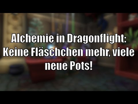 Alchemie in Dragonflight: Keine Fläschchen mehr! Neue Pots, manche funktionieren sogar im Tod