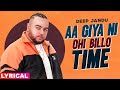 Aa Giya Ni Ohi Billo Time Lyrical Deep Jandu Sukh Sanghera Latest Punjabi Song 2020