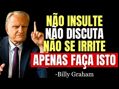Se você ENTENDER isto, ninguém será capaz de PROVOCAR sua RAIVA - Billy Graham