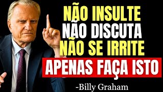 Se você ENTENDER isto, ninguém será capaz de PROVOCAR sua RAIVA - Billy Graham