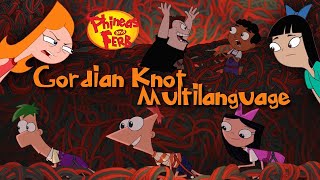 Phineas and Ferb | GORDIAN KNOT (Multilanguage)